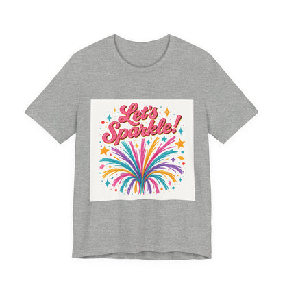 Let's Sparkle! Graphic Tee — Colorful Firework Celebration T-Shirt