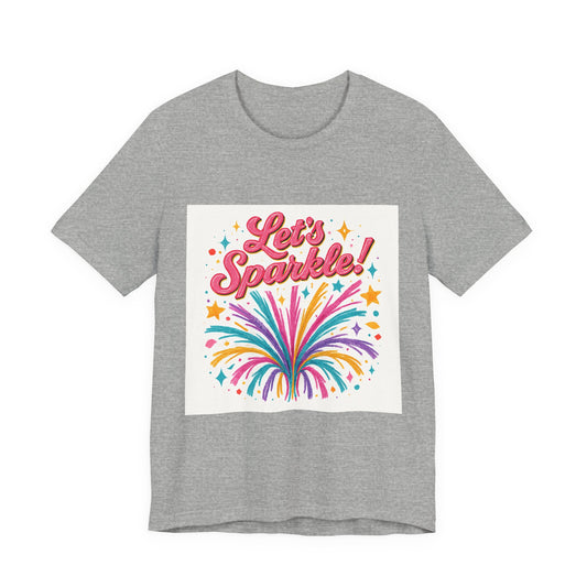 Let's Sparkle! Graphic Tee — Colorful Firework Celebration T-Shirt