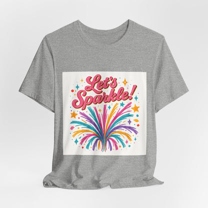 Let's Sparkle! Graphic Tee — Colorful Firework Celebration T-Shirt