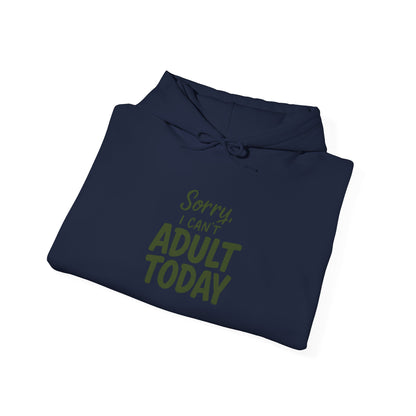 Sorry I Can't Adult Today Hoodie — Funny Casual Pullover for Relaxing & Lazy Days