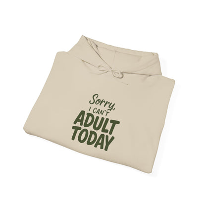 Sorry I Can't Adult Today Hoodie — Funny Casual Pullover for Relaxing & Lazy Days