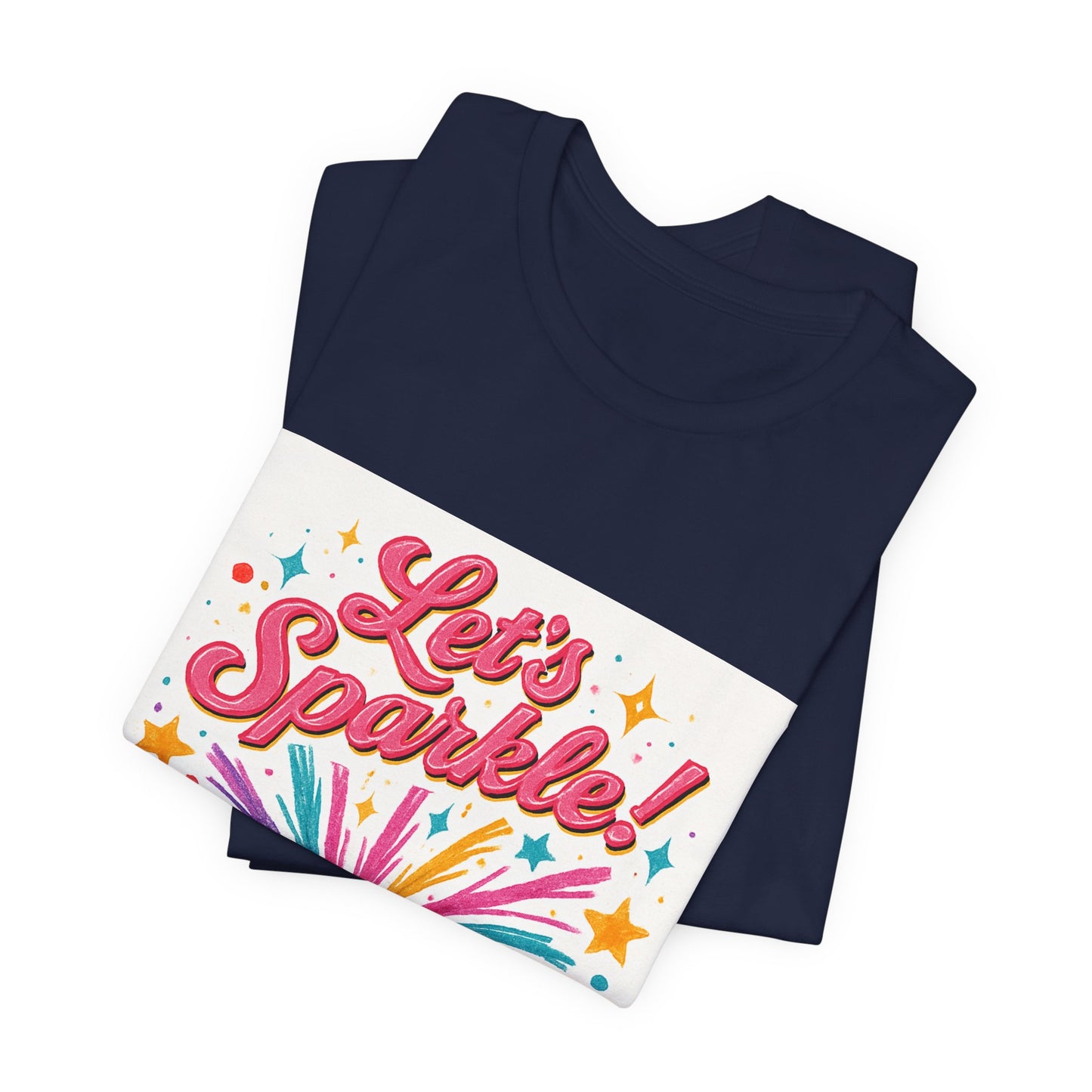 Let's Sparkle! Graphic Tee — Colorful Firework Celebration T-Shirt