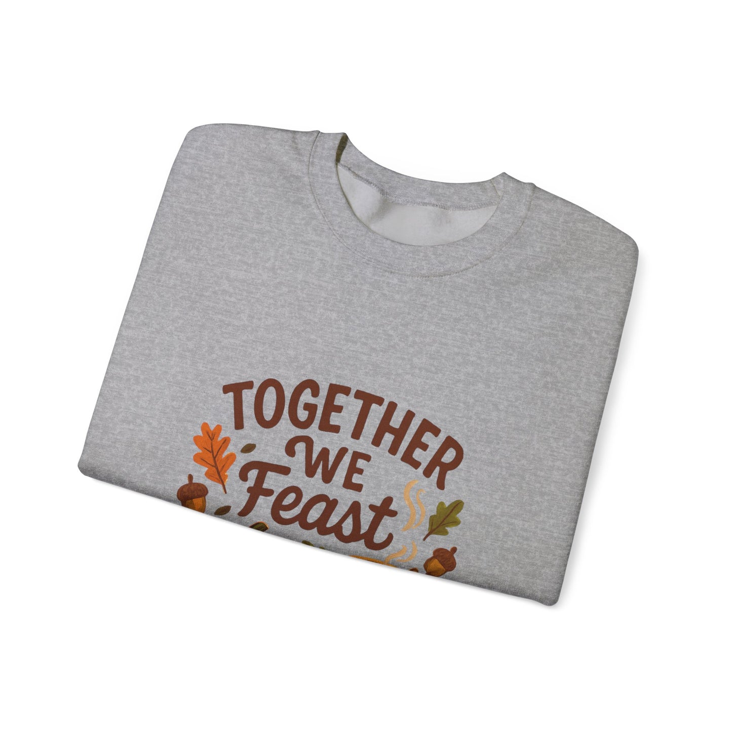 Together We Feast Thanksgiving Sweatshirt