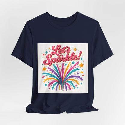 Let's Sparkle! Graphic Tee — Colorful Firework Celebration T-Shirt
