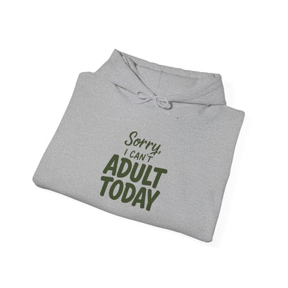 Sorry I Can't Adult Today Hoodie — Funny Casual Pullover for Relaxing & Lazy Days