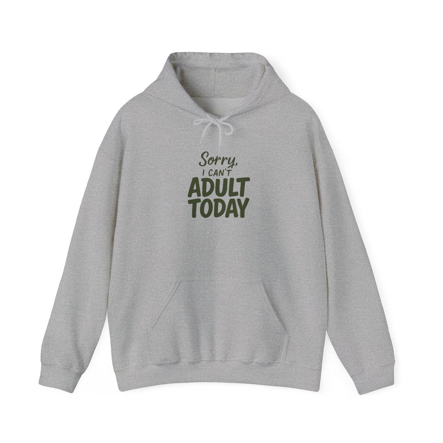 Sorry I Can't Adult Today Hoodie — Funny Casual Pullover for Relaxing & Lazy Days