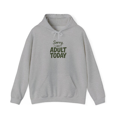 Sorry I Can't Adult Today Hoodie — Funny Casual Pullover for Relaxing & Lazy Days