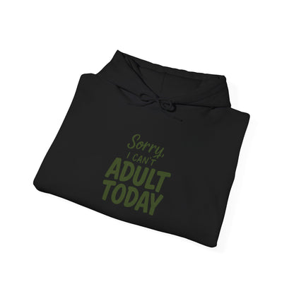 Sorry I Can't Adult Today Hoodie — Funny Casual Pullover for Relaxing & Lazy Days
