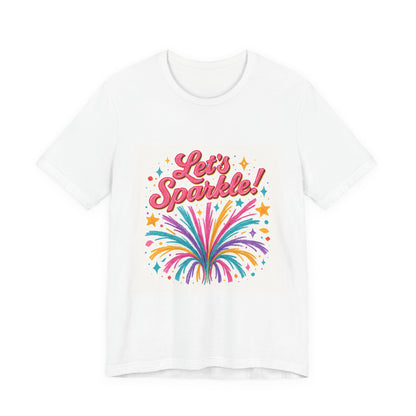 Let's Sparkle! Graphic Tee — Colorful Firework Celebration T-Shirt