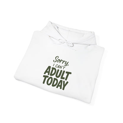 Sorry I Can't Adult Today Hoodie — Funny Casual Pullover for Relaxing & Lazy Days