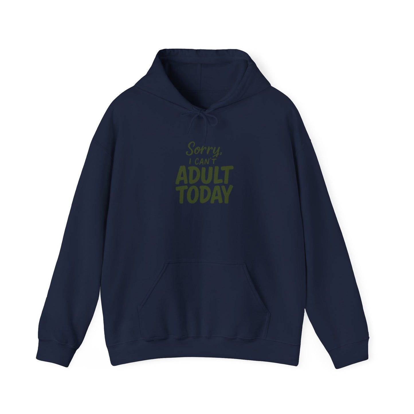 Sorry I Can't Adult Today Hoodie — Funny Casual Pullover for Relaxing & Lazy Days