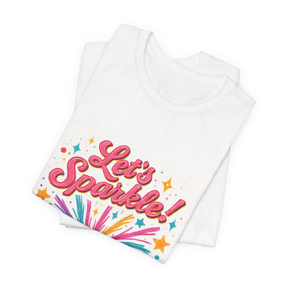 Let's Sparkle! Graphic Tee — Colorful Firework Celebration T-Shirt