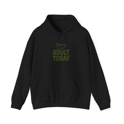 Sorry I Can't Adult Today Hoodie — Funny Casual Pullover for Relaxing & Lazy Days
