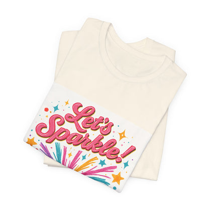 Let's Sparkle! Graphic Tee — Colorful Firework Celebration T-Shirt