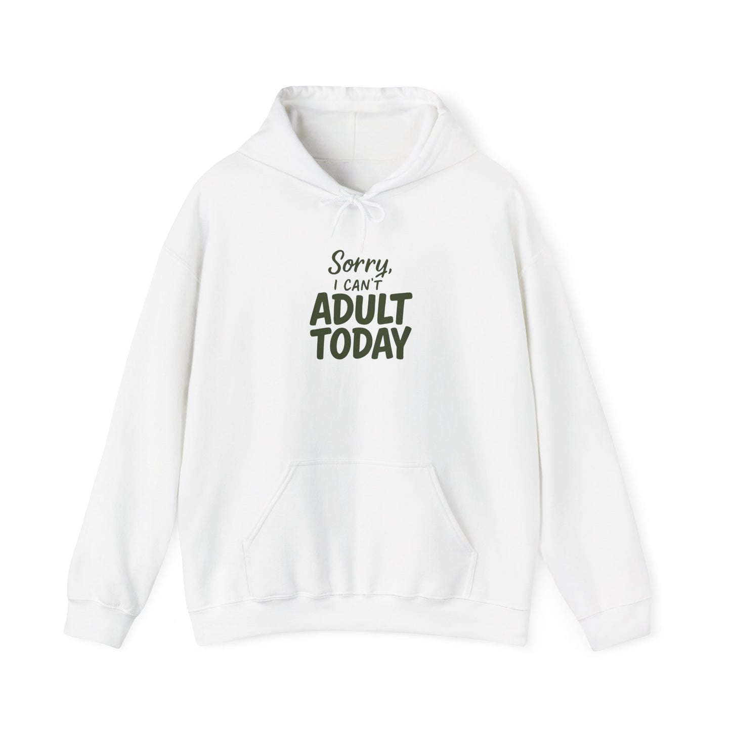 Sorry I Can't Adult Today Hoodie — Funny Casual Pullover for Relaxing & Lazy Days