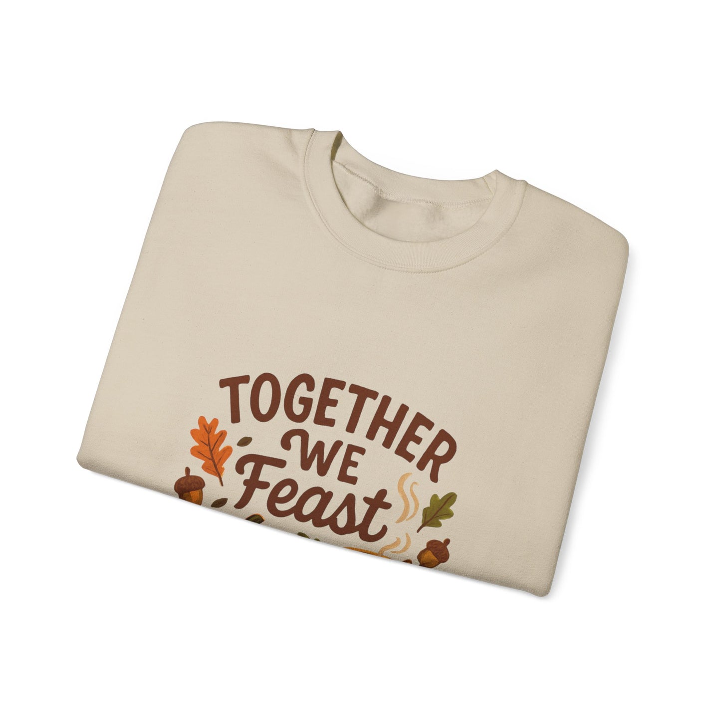 Together We Feast Thanksgiving Sweatshirt