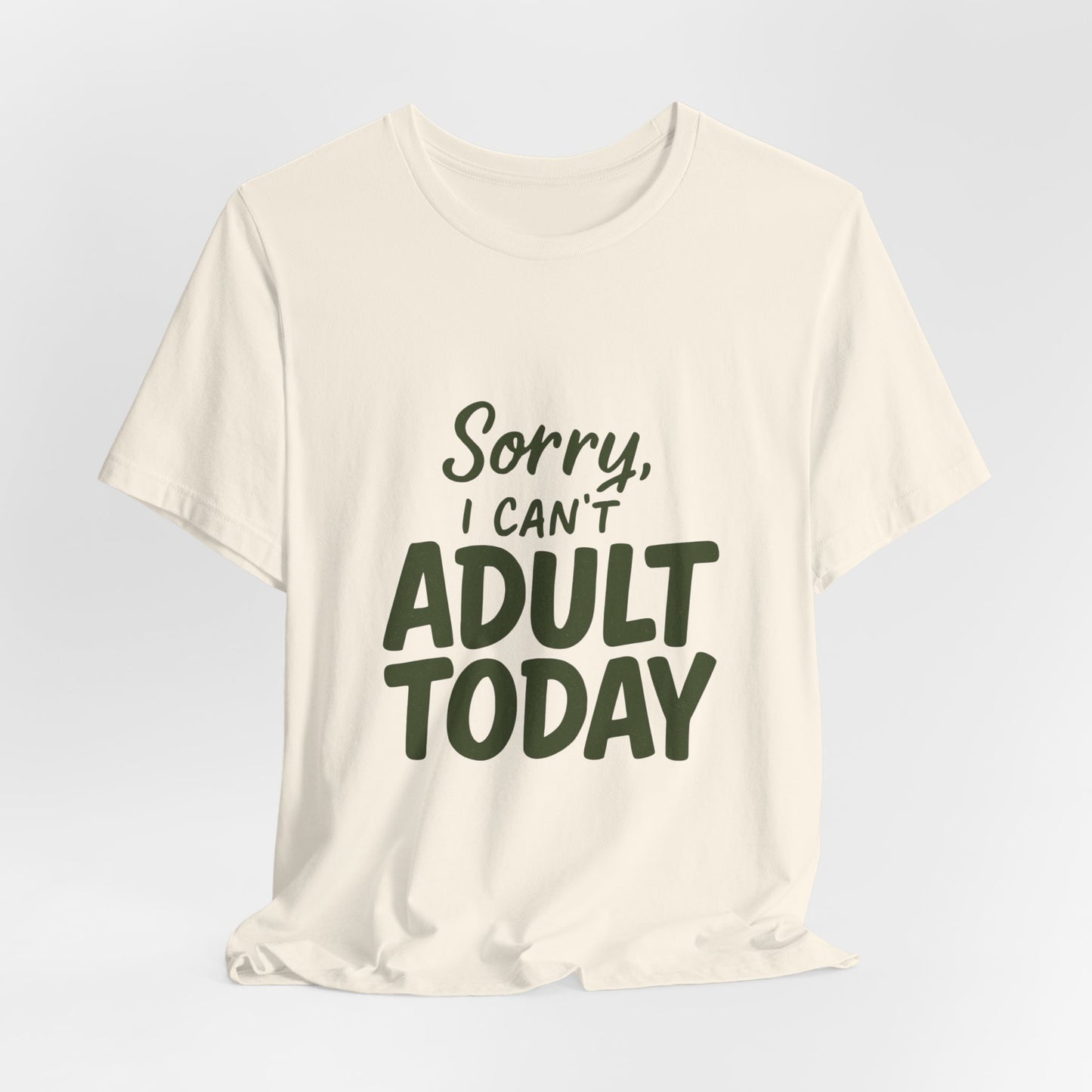 T‑Shirt — “Sorry, I Can’t Adult Today” Casual Graphic Tee